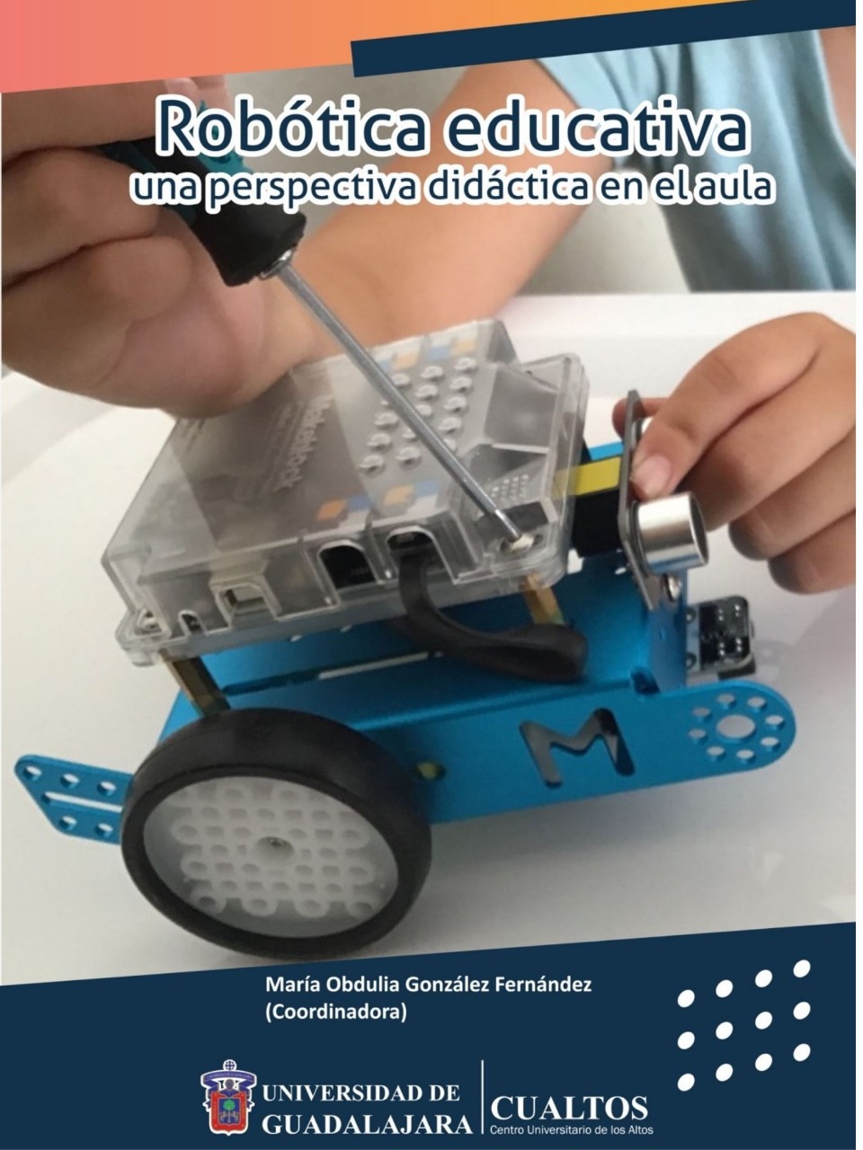 Egresados y académicos del CUAltos presentan libro sobre la Robótica educativa